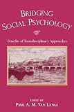 Bridging Social Psychology: Benefits of Transdisciplinary Approaches