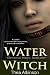 Water Witch (a new adult novel of fantasy, magic, and romance ) (Elemental Magic Series)