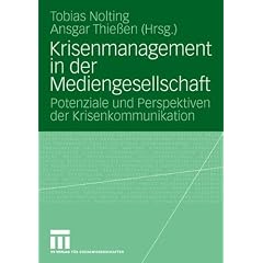 Krisenmanagement in der Mediengesellschaft: Potenziale und Perspektiven der Krisenkommunikation