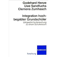 Integration hochbegabter Grundsch�ler: L�ngsschnittuntersuchung zu einem Schulversuch