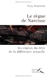 Le r�gne de Narcisse : Les enjeux du d�ni de la diff�rence sexuelle