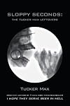 Sloppy Seconds: The Tucker Max Leftovers