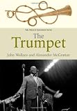 The Trumpet (Yale Musical Instrument Series)