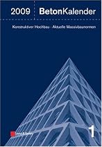 Beton-Kalender 2009: Schwerpunkte: Konstruktiver Hochbau, Aktuelle Massivbaunormen