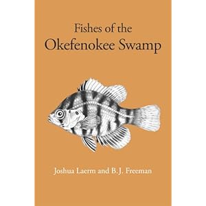 Fishes of the Okefenokee Swamp Joshua Laerm and B. J. Freeman