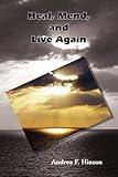 Heal, Mend, and Live Again