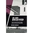 Be Not Deceived: The Sacred and Sexual Struggles of Gay and Ex-Gay Christian Men