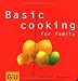 Basic cooking for family: Alles, was Gro&szlig; und Klein sich richtig gut schmecken lassen...