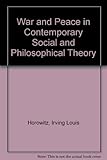 War and peace in contemporary social and philosophical theory