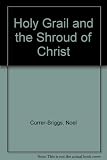 The Holy Grail and the shroud of Christ : the quest renewed
