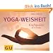 Yoga-Weisheit: Kraftquellen f�r 52 Wochen (Tischaufsteller K,G&S)