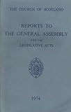 Reports to the General Assembly [of the Church of Scotland] with the legislative acts. 1974