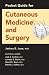 Pocket Guide for Cutaneous Medicine and Surgery