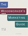 The Woodworker's Marketing Guide (Fine Woodworking)
