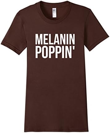Women's Melanin Poppin T-Shirt Beautiful Black Skin Magic Girl Power Medium Brown