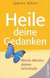 Produkt-Bild: Heile Deine Gedanken: Werde Meister deines Schicksals