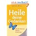 Heile Deine Gedanken: Werde Meister deines Schicksals
