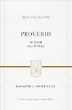 Proverbs: Wisdom that Works (Preaching the Word)