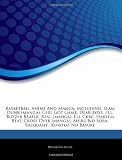 Articles on Basketball Anime and Manga, Including: Slam Dunk (Manga), Girl Got Game, Dear Boys, I'll, Buzzer Beater, Real (Manga), I'll Ckbc, Harlem B I’LL CKBC