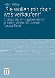 Sie wollen mir doch was verkaufen!": Analyse der Umfrageteilnahme in einem offline rekrutierten Access Panel (German and German Edition)