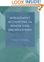 Management Accounting in Health Care Organizations