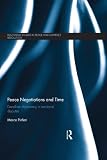 Peace negotiations and time : deadline diplomacy in territorial disputes