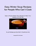 Easy Winter Soup Recipes for People Who Can't Cook: Easy to Prepare Winter Soup Recipes to Warm Your Insides on a Cold Day