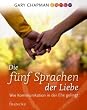 Die f�nf Sprachen der Liebe: Wie Kommunikation in der Ehe gelingt