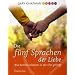 Die f�nf Sprachen der Liebe: Wie Kommunikation in der Ehe gelingt