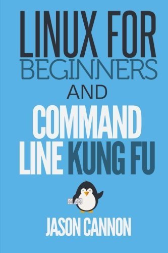 Linux for Beginners and Command Line Kung Fu by Jason Cannon (2014-04-20)