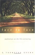 Face to Face: Meditations on the Life Everlasting