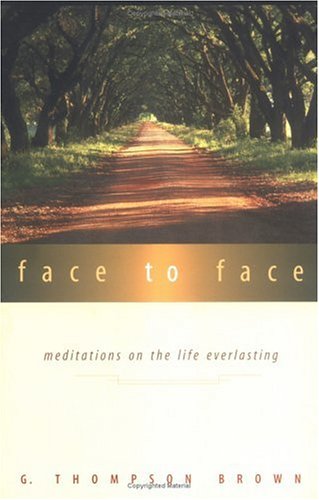 Face to Face: Meditations on the Life Everlasting