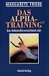Das Alpha-Training. Die Original-Methode. 'Das Unbewu�te entschleiert sich'