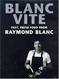 Blanc Vite: Fast Fresh Food from Raymond Blanc