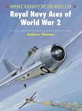 Royal Navy Aces of World War 2 (Aircraft of the Aces)