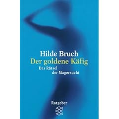 Der goldene Käfig. Das Rätsel der Magersucht. (Taschenbuch)