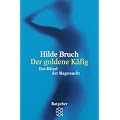 Der goldene K�fig: Das R�tsel der Magersucht