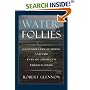 Water Follies: Groundwater Pumping And The Fate Of America's Fresh Waters