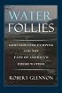 Water Follies: Groundwater Pumping And The Fate Of America's Fresh Waters