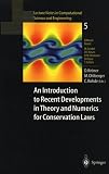 An Introduction to Recent Developments in Theory and Numerics for Conservation Laws: Proceedings of the International School on Theory and Numerics for ... in Computational Science and Engineering)