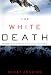 Book The White Death: Tragedy and Heroism in an Avalanche Zone