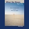 When the Rivers Run Dry: Water - The Defining Crisis of the Twenty-first Century