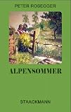 Alpensommer. Wanderungen in der Heimat