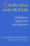 With Love and Prayers: A Headmaster Speaks to a New Generation