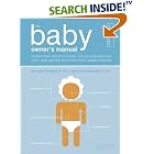 The Baby Owner's Manual: Operating Instructions, Trouble-Shooting Tips, and Advice on... by  Louis Borgenicht, Joe Borgenicht, Paul Kepple, and Jude Buffum