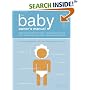 The Baby Owner's Manual: Operating Instructions, Trouble-Shooting Tips, and Advice on First-Year Maintenance