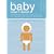 The Baby Owner's Manual: Operating Instructions, Trouble-shooting Tips and Advice on First-year Maintenance