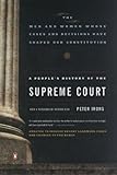 A People's History of the Supreme Court: The Men and Women Whose Cases and Decisions Have Shaped Our ConstitutionRevised Edition