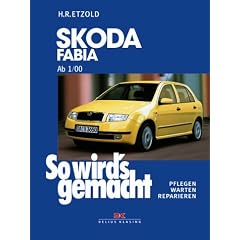 So wird's gemacht. Pflegen - warten - reparieren: So wird's gemacht, Bd. 130: Skoda Fabia von 1/00 bis 3/07: Pflegen - warten - reparieren