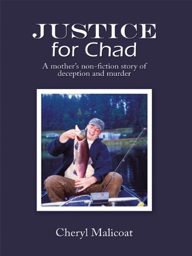 Justice for Chad: a mother''s non-fiction story of deception and murder